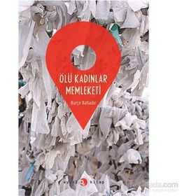Ölü Kadınlar Memleketi - Burçe Bahadır