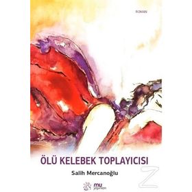Ölü Kelebek Toplayıcısı - Salih Mercanoğlu