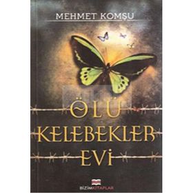 ÖLÜ KELEBEKLER EVI - MEHMET KOMŞU