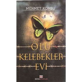 ÖLÜ KELEBEKLER EVI - MEHMET KOMŞU