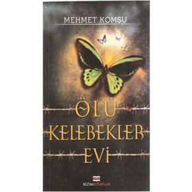ÖLÜ KELEBEKLER EVI - MEHMET KOMŞU