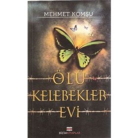 ÖLÜ KELEBEKLER EVI - MEHMET KOMŞU