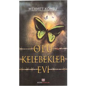 ÖLÜ KELEBEKLER EVI - MEHMET KOMŞU