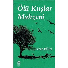 Ölü Kuşlar Mahzeni - İzzet Bilici