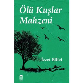 Ölü Kuşlar Mahzeni - İzzet Bilici