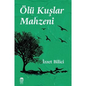 Ölü Kuşlar Mahzeni - İzzet Bilici