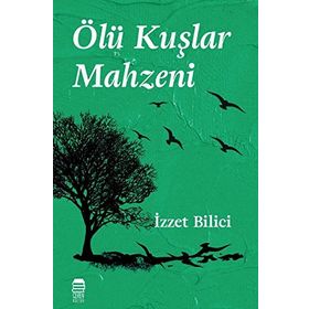 Ölü Kuşlar Mahzeni - İzzet Bilici