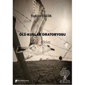 Ölü Kuşlar Oratoryosu - Yahya İncik
