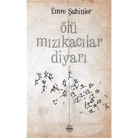 ÖLÜ MIZIKACILAR DIYARI - EMRE ŞAHINLER