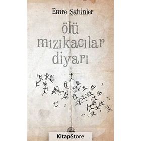 ÖLÜ MIZIKACILAR DIYARI - EMRE ŞAHINLER