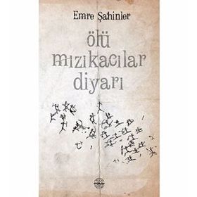 ÖLÜ MIZIKACILAR DIYARI - EMRE ŞAHINLER
