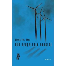 Ölü Serçelerin Bahçesi - Şeyma Yol Kara