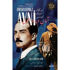 Ölü - Türkler'in Sherlock Holmes'i Amanvermez Avni - Ebüssüreyya Sami