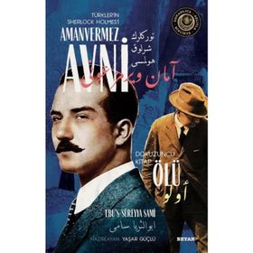 Ölü - Türkler'in Sherlock Holmes'i Amanvermez Avni - Ebüssüreyya Sami