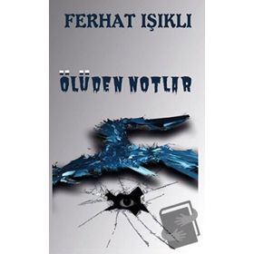 Ölüden Notlar - Ferhat Işıklı
