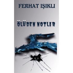 Ölüden Notlar - Ferhat Işıklı