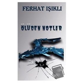 Ölüden Notlar - Ferhat Işıklı