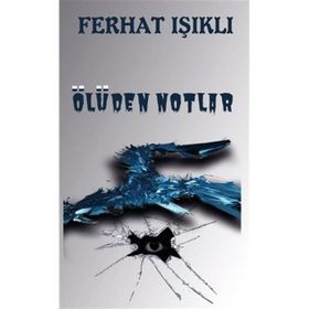 Ölüden Notlar - Ferhat Işıklı