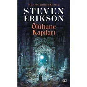 Ölühane Kapıları - Malazan Yitikler Kitabı 2 - Steven Erikson