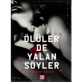 Ölüler de Yalan Söyler - Hüseyin Ekinci