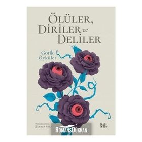 Ölüler Diriler ve Deliler - Gotik Öyküler - Zeynep Avcı