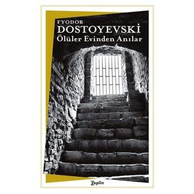 ÖLÜLER EVINDEN ANILAR - FYODOR MİHAYLOVİÇ DOSTOYEVSKI (ISBN:9789944184267)