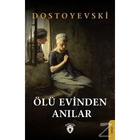 ÖLÜLER EVINDEN ANILAR - FYODOR MİHAYLOVİÇ DOSTOYEVSKI (ISBN:9789944184267)