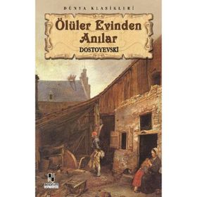 Ölüler Evinden Canlar - Fyodor Mihayloviç Dostoyevski