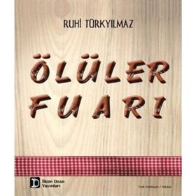 Ölüler Fuarı - Ruhi Türkyılmaz