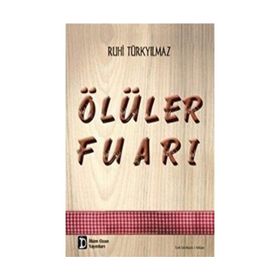Ölüler Fuarı - Ruhi Türkyılmaz