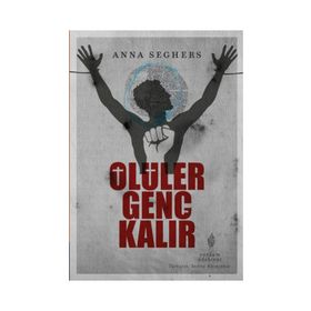 ÖLÜLER GENÇ KALIR - ANNA SEGHERS
