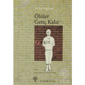 ÖLÜLER GENÇ KALIR - ANNA SEGHERS