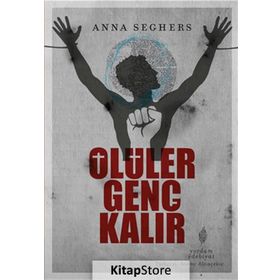 ÖLÜLER GENÇ KALIR - ANNA SEGHERS