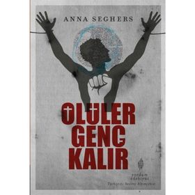 ÖLÜLER GENÇ KALIR - ANNA SEGHERS