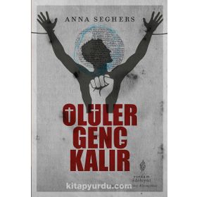 ÖLÜLER GENÇ KALIR - ANNA SEGHERS
