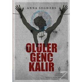 ÖLÜLER GENÇ KALIR - ANNA SEGHERS
