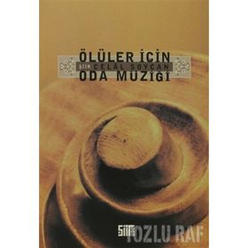 ÖLÜLER İÇİN ODA MÜZİĞİ - CELAL SOYCAN