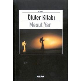 ÖLÜLER KİTABI - MESUT YAR