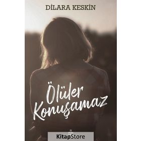 Ölüler Konuşamaz - Dilara Keskin - Ephesus Yayınları