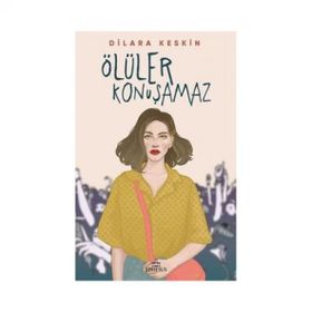 Ölüler Konuşamaz - Dilara Keskin - Ephesus Yayınları