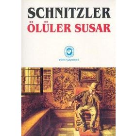 ÖLÜLER SUSAR - ARTHUR SCHNITZLER