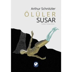 ÖLÜLER SUSAR - ARTHUR SCHNITZLER