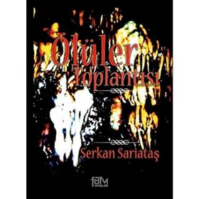 ÖLÜLER TOPLANTISI - SERKAN SARIATAŞ