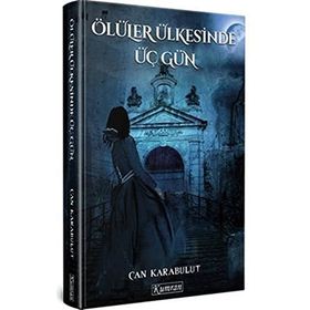 Ölüler Ülkesinde Üç Gün - Can Karabulut
