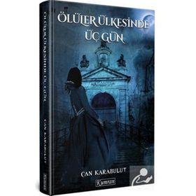 Ölüler Ülkesinde Üç Gün - Can Karabulut