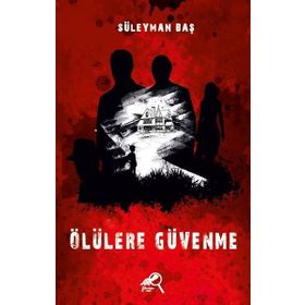Ölülere Güvenme - Süleyman Baş