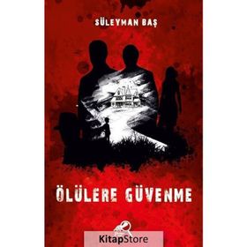 Ölülere Güvenme - Süleyman Baş