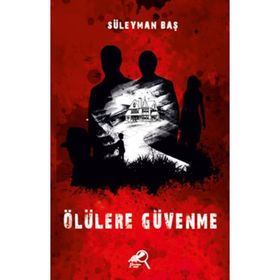 Ölülere Güvenme - Süleyman Baş