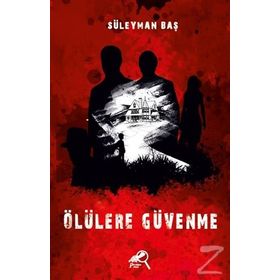 Ölülere Güvenme - Süleyman Baş