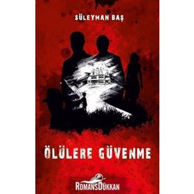 Ölülere Güvenme - Süleyman Baş